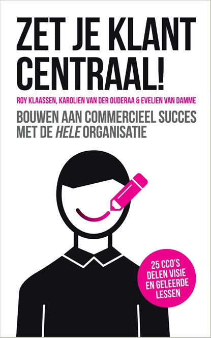 Zet je klant centraal!, Roy Klaassen ; Karolien van der Ouderaa ; Evelien van Damme - Ebook - 9789463011013
