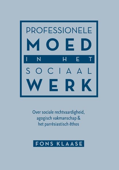 Professionele moed in het sociaal werk, Fons Klaase - Paperback - 9789463011464