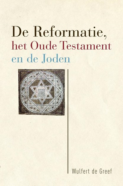 De Reformatie, het Oude Testament en de Joden, Wulfert de Greef - Paperback - 9789463011525