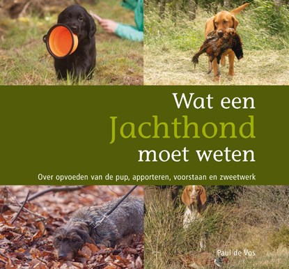 Wat een jachthond moet weten, Paul de Vos - Paperback - 9789463012850