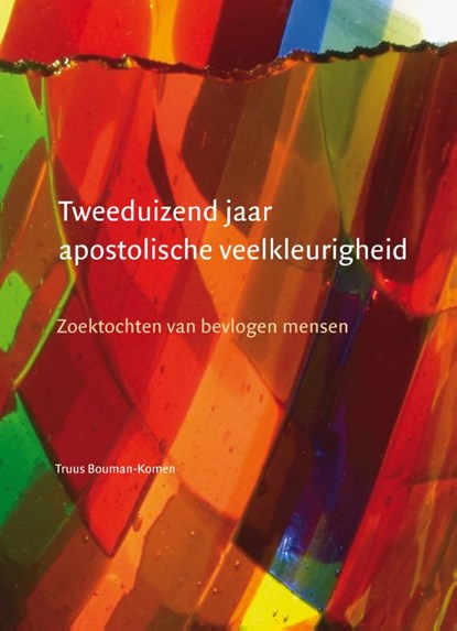 Tweeduizend jaar apostolische veelkleurigheid, Truus Bouman-Komen - Paperback - 9789463012935
