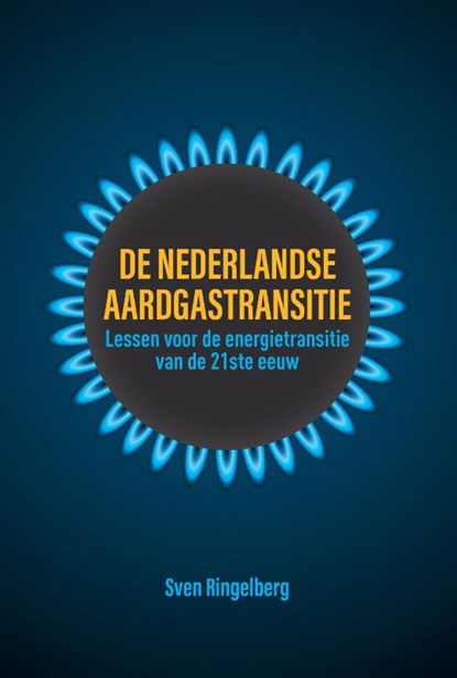 De Nederlandse aardgastransitie, Sven Ringelberg - Paperback - 9789463013284