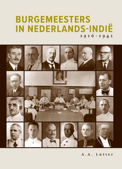 Burgemeesters in Nederlands-Indië 1916-1942, A.A. Lutter - Gebonden - 9789463013352