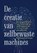 De creatie van zelfbewuste machines, Gerben Stavenga - Paperback - 9789463013703