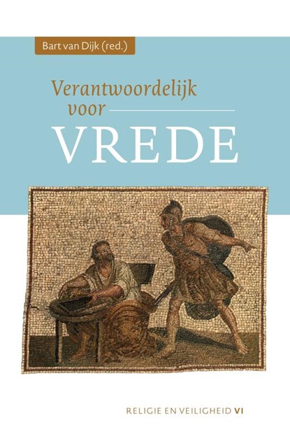 Verantwoordelijk voor vrede, Bart van Dijk - Paperback - 9789463013857