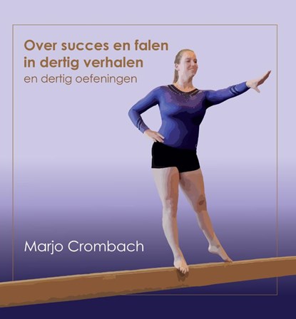 Over succes en falen in dertig verhalen en dertig oefeningen, Marjo Crombach - Gebonden - 9789463013963