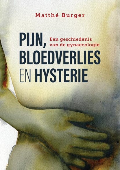 Pijn, bloedverlies en hysterie, Matthé Burger - Paperback - 9789463014373