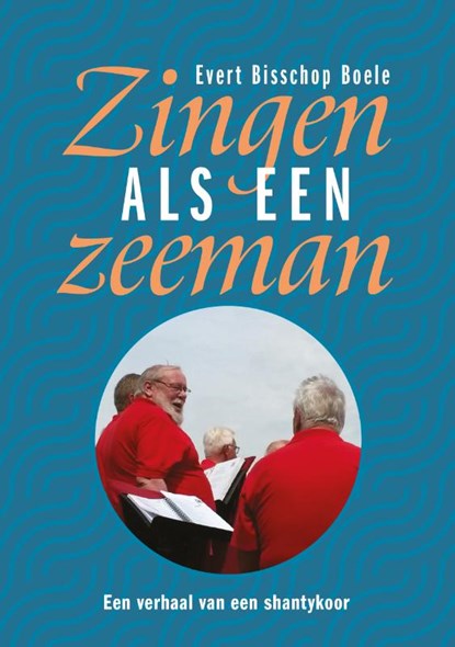 Zingen als een zeeman, Evert Bisschop Boele - Paperback - 9789463015011