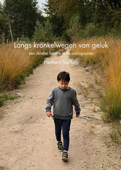 Langs kronkelwegen van geluk, Herbert Sarfatij - Paperback - 9789463015028
