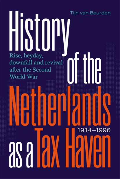 History of the Netherlands as a Tax Haven, 1914-1996, Tijn van Beurden - Ebook - 9789463015455