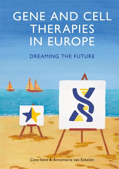 Gene and cell therapies in Europe, Cees Smit ; Annemarie van Eekelen - Gebonden - 9789463015578