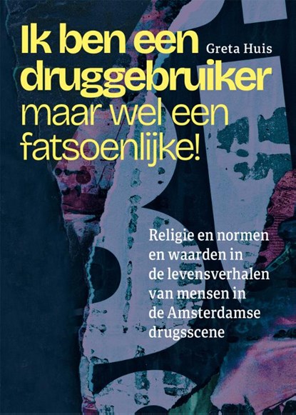 Ik ben een druggebruiker, maar wel een fatsoenlijke!, Greta Huis - Paperback - 9789463015752