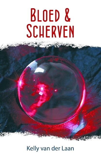 Bloed en scherven, Kelly van der Laan - Ebook - 9789463082495