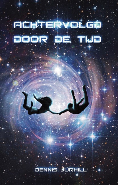 Achtervolgd door de tijd, Dennis Jurhill - Ebook - 9789463082693