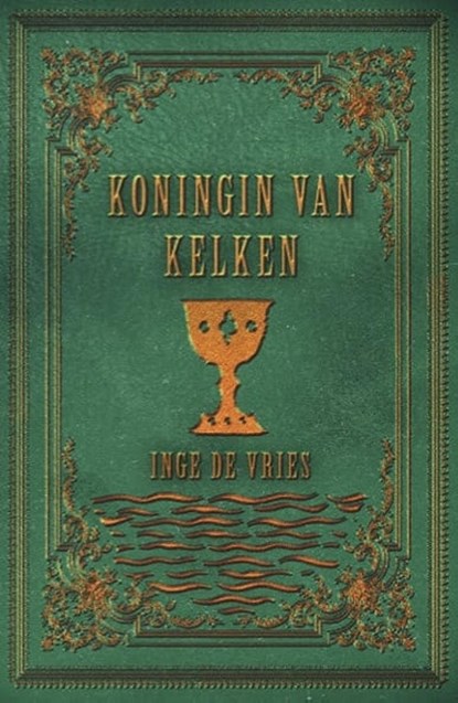 Koningin van kelken, Inge de Vries - Ebook - 9789463084109