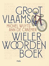 Groot Vlaams wielerwoordenboek, Michel Wuyts ; Ann De Craemer -  - 9789463102551