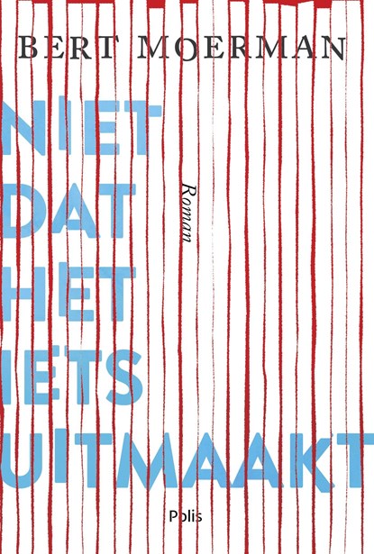 Niet dat het iets uitmaakt, Bert Moerman - Ebook - 9789463103589