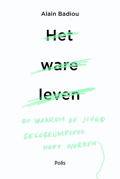 Het ware leven, Alain Badiou - Ebook - 9789463103923