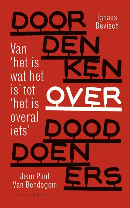 Doordenken over dooddoeners, Ignaas Devisch ; Jean Paul Van Bendegem - Paperback - 9789463104067