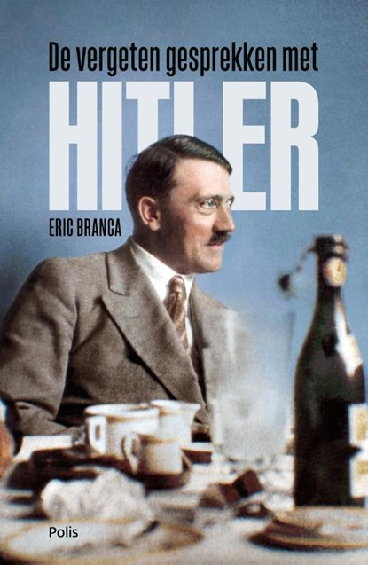 De vergeten gesprekken met Hitler, Eric Branca - Paperback - 9789463104463