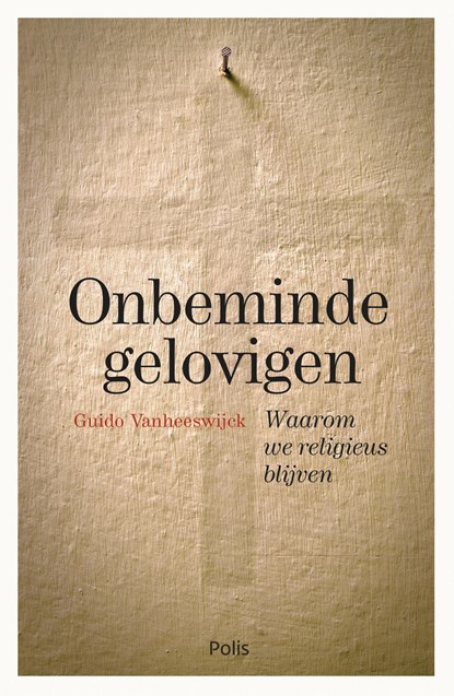 Onbeminde gelovigen, Guido Vanheeswijck - Ebook - 9789463104579