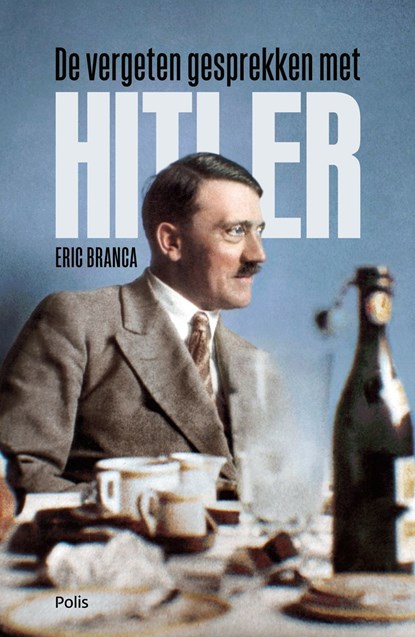 De vergeten gesprekken met Hitler, Eric Branca - Ebook - 9789463104586