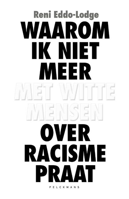 Waarom ik niet meer met witte mensen over racisme praat, Reni Eddo-Lodge - Paperback - 9789463104715