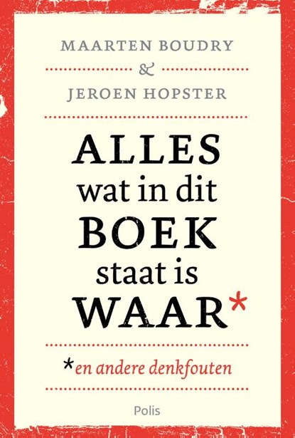 Alles wat in dit boek staat is waar (en andere denkfouten), Maarten Boudry ; Jeroen Hopster - Paperback - 9789463104777