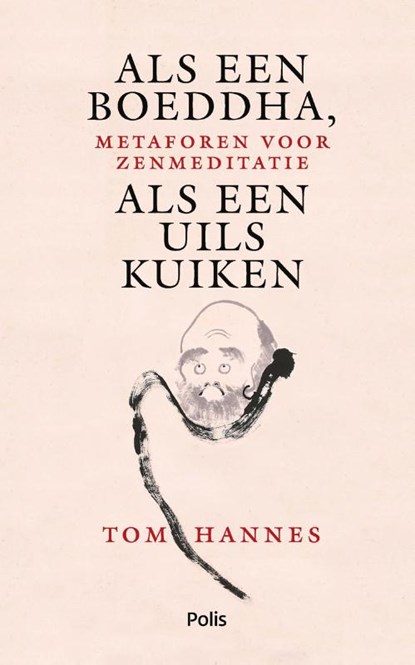 Als een Boeddha, als een uilskuiken, Tom Hannes - Paperback - 9789463105828