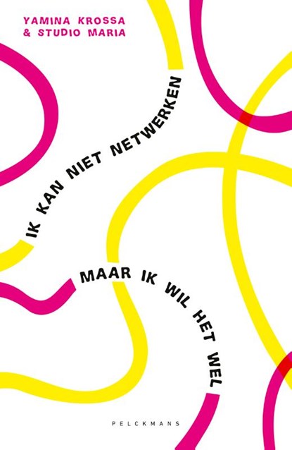 Ik kan niet netwerken, Yamina Krossa ; Studio Maria bvba - Paperback - 9789463106160
