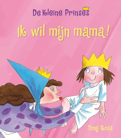 Ik wil mijn mama!, Tony Ross - Gebonden - 9789463132008
