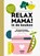 Relax mama in de keuken, Elsbeth Teeling - Paperback - 9789463141222
