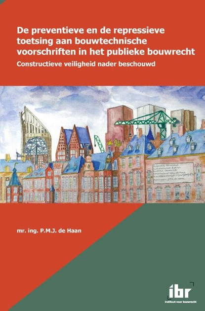 De preventieve en de repressieve toetsing aan bouwtechnische voorschriften in het publieke bouwrecht, P.M.J. de Haan - Paperback - 9789463150255