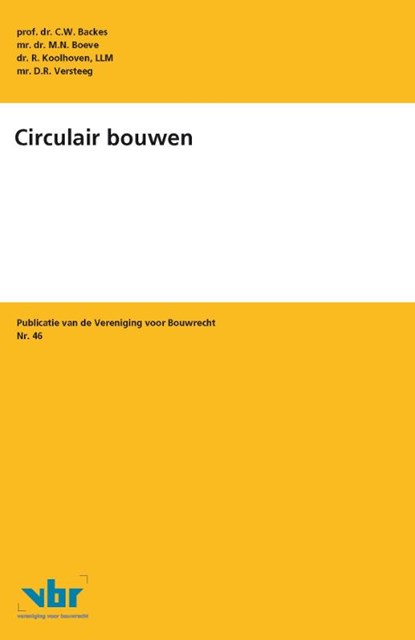 Circulair bouwen, C.W. Backes ; R. Koolhoven ; M.N. Boeve ; D.R. Versteeg - Paperback - 9789463150422