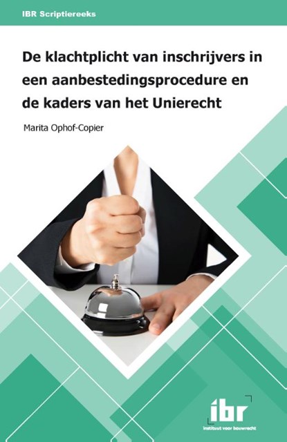 De klachtplicht van inschrijvers in een aanbestedingsprocedure en de kaders van het Unierecht, M.A.N.M. Ophof-Copier - Paperback - 9789463150538