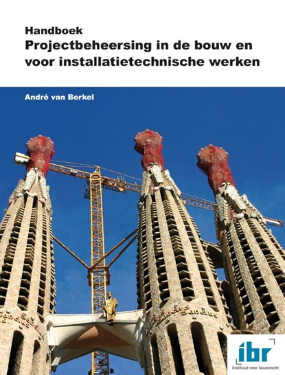 Handboek Projectbeheersing in de bouw en voor installatietechnische werken, André van Berkel - Paperback - 9789463150569