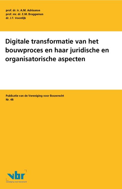 Digitale transformatie van het bouwproces en haar juridische en organisatorische aspecten, A.M. Adriaanse ; E.M. Bruggeman ; J.T. Voordijk - Paperback - 9789463150620