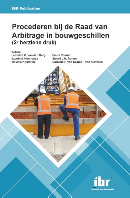 Procederen bij de Raad van Arbitrage in bouwgeschillen (2e herziene druk), L.C. van den Berg ; J.M. Henriquez ; M. Kosterink ; F. Ronner ; S.J.H. Rutten ; C.F. van Spanje-van Klaveren - Paperback - 9789463150859