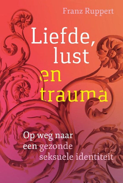 Liefde, lust en trauma, Franz Ruppert - Paperback - 9789463160230