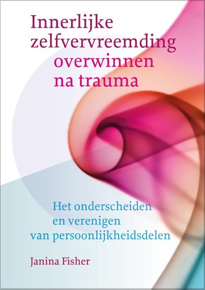 Innerlijke zelfvervreemding overwinnen na trauma, Janina Fisher - Paperback - 9789463160377