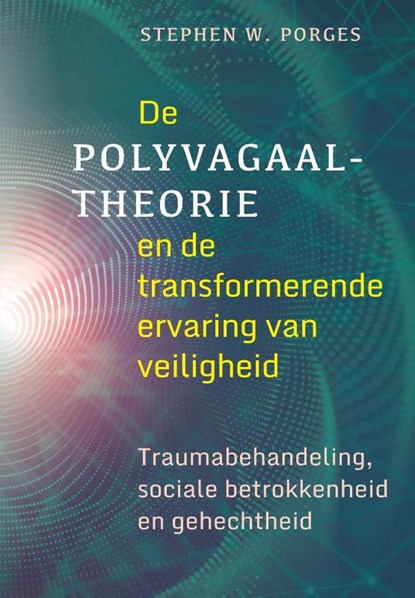 De polyvagaaltheorie en de transformerende ervaring van veiligheid, Stephen W. Porges - Paperback - 9789463160391