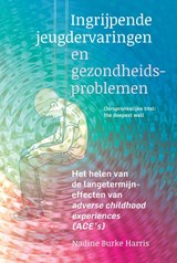 Ingrijpende jeugdervaringen en gezondheidsproblemen - Nadine Burke Harris - 9789463160445