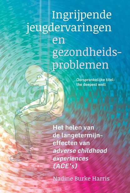 Ingrijpende jeugdervaringen en gezondheidsproblemen, Nadine Burke Harris - Paperback - 9789463160445