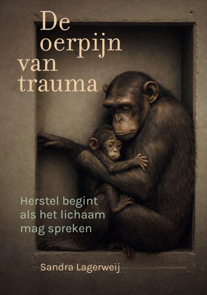De oerpijn van trauma, Sandra Lagerweij - Gebonden - 9789463160957