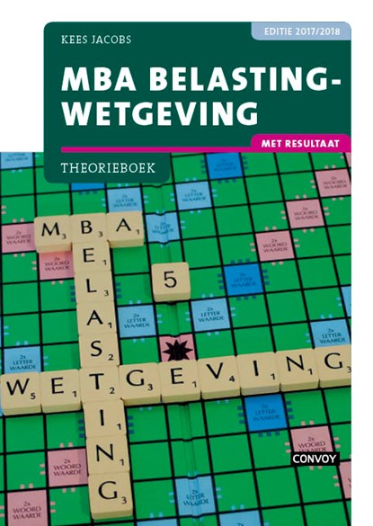 MBA Belastingwetgeving Editie 2017/2018 Theorieboek, Kees Jacobs - Paperback - 9789463170611