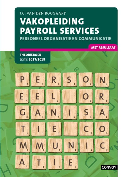 Vakopleiding payroll services Personeel, organisatie en communicatie 2017-2018 Theorieboek, J.C. van den Boogaart - Paperback - 9789463170857