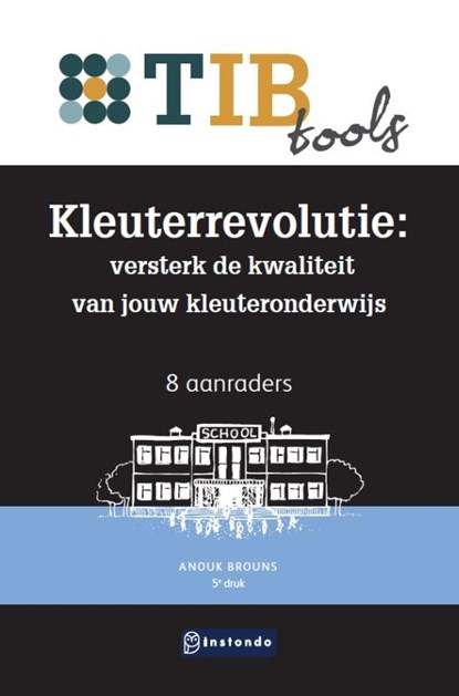 Kleuterrevolutie: versterk de kwaliteit van jouw kleuteronderwijs, Anouk Brouns - Paperback - 9789463173049