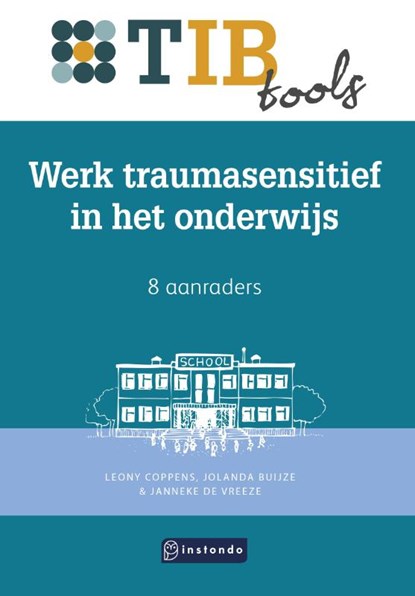 Werk traumasensitief in het onderwijs, Leony Coppens ; Jolanda Buijze ; Janneke de Vreeze - Paperback - 9789463175517