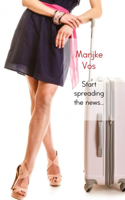 Start spreading the news..., Marijke Vos - Paperback - 9789463180160