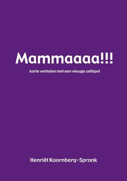 Mammaaaa!!!, Henriët Koornberg-Spronk - Paperback - 9789463181129